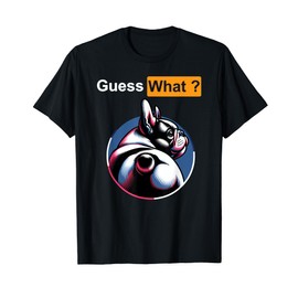 Guess What Frenchie Dog Butt Men Women T-Shirt