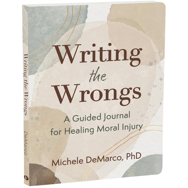 Writing the Wrongs: A Guided Journal for Healing Moral Injury