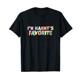 I'm Mammy's Favorite Favoritism Mom Special Treatment Mommy T-Shirt