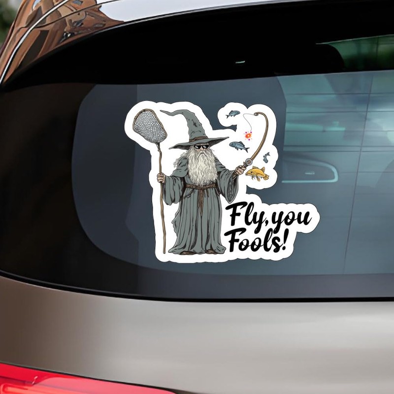 Fly You Fools White Robed Wizard, Hilarious Fishing Sticker for