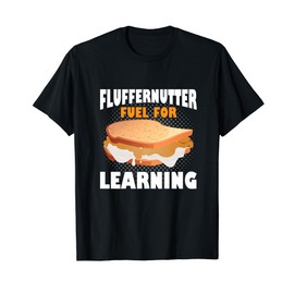 Fluffernutter Fuel For Learning Funny Creamy Marshmallow T-Shirt