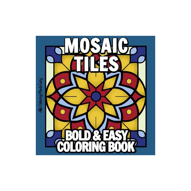 Mosaic Tiles Bold and Easy Coloring Book: Featuring Bold Line