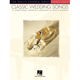 Classic Wedding Songs: 15 Traditional Favorites Arranged by Phillip Keveren
