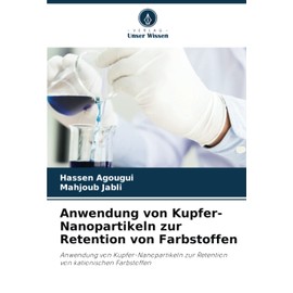 Anwendung von Kupfer-Nanopartikeln zur Retention von Farbstoffen: Anwendung von Kupfer-Nanopartikeln zur Retention von kationischen Farbstoffen