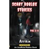 Scary Roblox Stories Vol 1-4 (Scary Roblox Stories Collections)