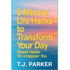 5 Minute Life Hacks to Transform Your Day: Simple Habits