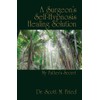 A Surgeon's Self-Hypnosis Healing Solution: My Father's Secret