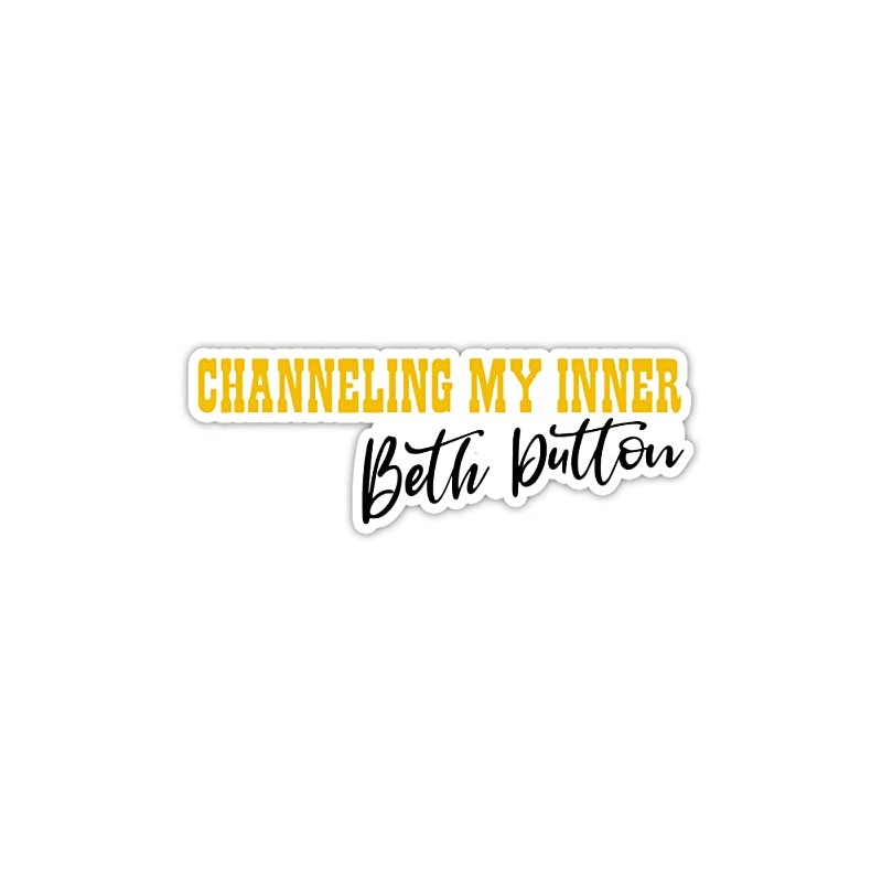 Channeling My Inner Beth Dutton Vinyl Sticker Auto Car Truck