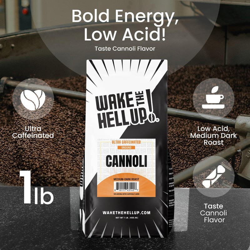 Wake The Hell Up! 1lb Ultra-Caffeinated Cannoli Ground Coffee, Low