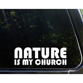 Nature is My Church - 9" x 3" - Vinyl Die Cut Decal/Bumper Sticker for Windows, Cars, Trucks, Laptops, Etc.