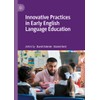 Innovative Practices in Early English Language Education