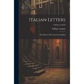 Italian Letters: The History of the Count de St. Julian; Volumes I and II