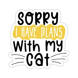 Sorry I Have Plans with My Cat Sticker, Vinyl Waterproof Cat Lovers Sticker for Laptop Water Bottle Tumbler