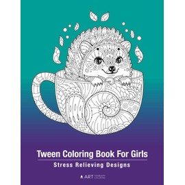 Tween Coloring Book For Girls: Stress Relieving Designs: Colouring Pages For Relaxation, Tweens, Preteens, Ages 8-12 , Detailed Zendoodle Drawings, Calming Art Therapy Activity, Meditation Practice
