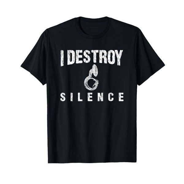 I Destroy Silence Sousaphone Funny Marching Band Gift T-Shirt