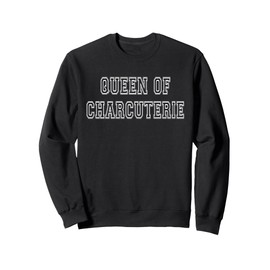 Queen Of Charcuterie Funny Cute Love Food Charcuterie Board Sweatshirt