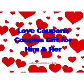 Love Coupons Couples Gift for Him and Her: Couponing Love Gift Idea for Lovers 40 Fun, Romantic Funny Cute Gestures for Both of You Anniversary, Birthday, Christmas, any Special Occasion Gifts