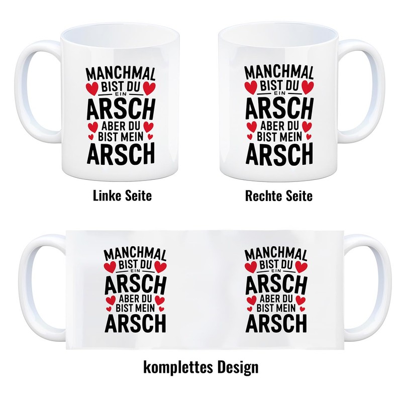 Manchmal bist du ein ARSCH aber du bist mein ARSCH
