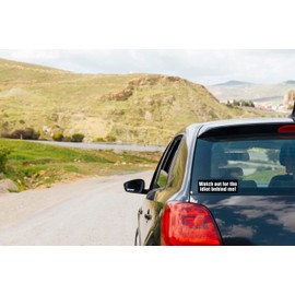 Funny Car Bumper Sticker Watch Out for The Idiot Behind me! - 7"x2.3" B&W Vinyl Decal - Residue-Free