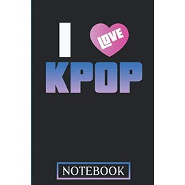 I Love KPOP Notebook: Note Book for KPOP Fans