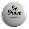 Hippowarehouse Be Brave Psalm 31:24 Trendy Arrows Badge Pin 25mm