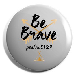 Hippowarehouse Be Brave Psalm 31:24 Trendy Arrows Badge Pin 25mm