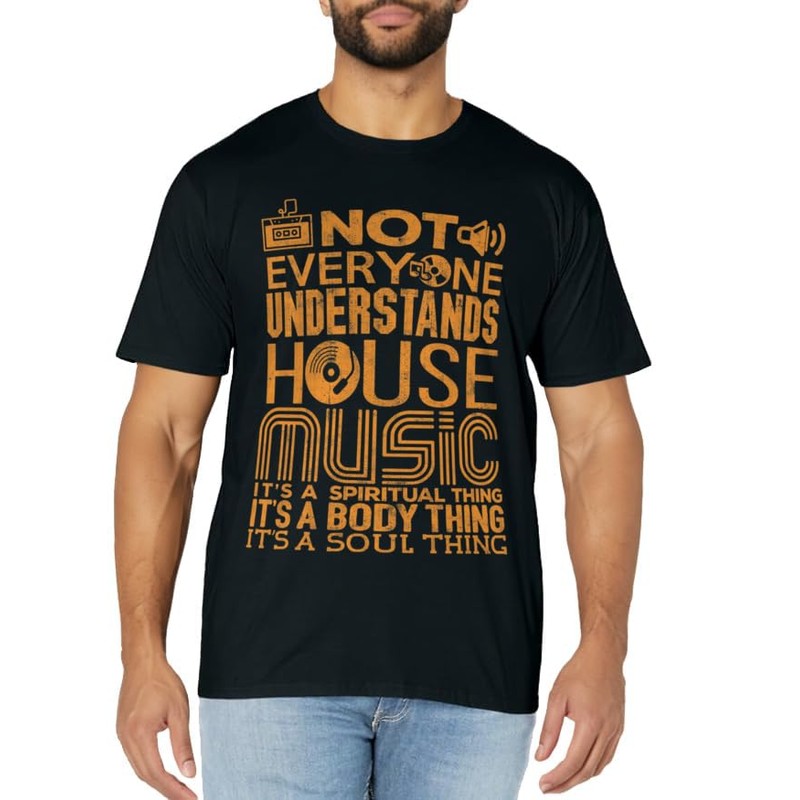 House Music Lover Shirt Not Everyone Understands House Music T-Shirt