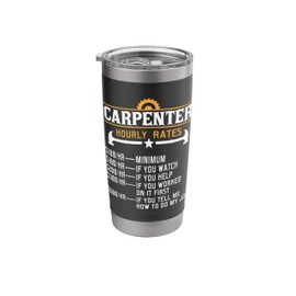 Carpenter Hourly Rate - Funny Carpentry Woodworking Stainless Steel Insulated Tumbler
