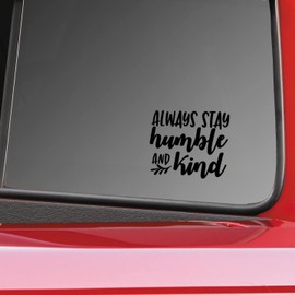 Always Stay Humble and Kind Vinyl Decal Sticker | Cars Trucks Vans SUVs Windows Walls Cups Laptops | Black | 5.5 Inch | KCD2416B