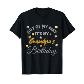 Out of my way it's my Grandpa's birthday T-Shirt