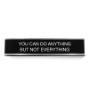 All Quality You Can Do Anything But Not Everything 2"x10"