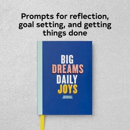 Big Dreams, Daily Joys Journal: (Guided Journal to Help You Enjoy Accomplishing Goals, Journal with Prompts for Developing Productivity Habits and Working with Joy and Positivity)