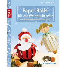 Paper Balls für die Weihnachtszeit: Entzückende Weihnachtsfiguren aus Papierstreifen. Mit Vorlagenbogen und Einsteckhüllen