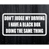 Car Sticker Don't Judge Driving I Have A Black Box