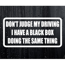 Car Sticker Don't Judge Driving I Have A Black Box Doing Same Bumper Window Decal