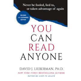 You Can Read Anyone: Never Be Fooled, Lied to, or Taken Advantage of Again
