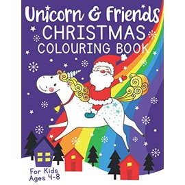 Unicorn and Friends Christmas Colouring Book for Kids ages 4-8 (UK Version): Christmas stocking filler gifts for girls or boys 4-8 years old (Silly Bear Colouring Books)