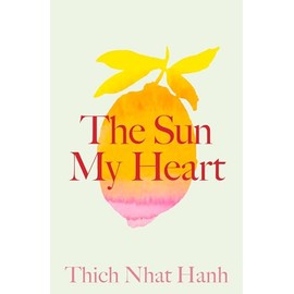 The Sun My Heart: The Companion to The Miracle of Mindfulness