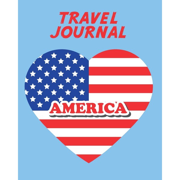 Travel Journal: Kid's Travel Journal. Love America. Simple, Fun Holiday