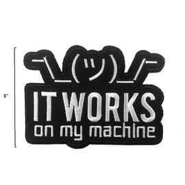 Cute-Patch It Works on My Machine Meme Embroidered Iron on sew on Patch Funny Emblem Programmer Humor
