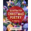 Illustrated Christmas Poetry: An Anthology: Large Print: A dementia-friendly, vision-friendly