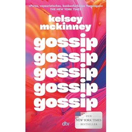 Gossip: Gossip | Warum wir schon immer klatschen und tratschen | NYT-BESTSELLER | 'Pures, voyeuristisches, bonbonfarbenes Vergnügen' The New York Times¿