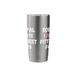 Funny Sorry Pal I Only Date Fitted Sheet Folders Stainless Steel Insulated Tumbler