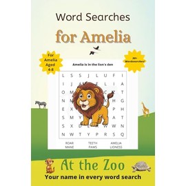 Word Searches for Amelia: 50+ puzzles for 4-8 year olds | Improve vocabulary and spelling | At the Zoo edition | Amelia's name on every page | Gift for Amelia