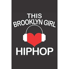 THIS BROOKLYN GIRL LOVES HIPHOP: 6x9 inch | lined | ruled paper | notebook | notes