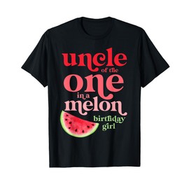 Uncle of the One In A Melon Birthday Girl Watermelon First T-Shirt