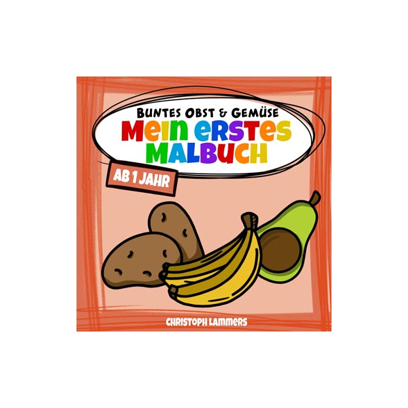 Buntes Obst & Gemüse: Mein erstes Malbuch ab 1 Jahr