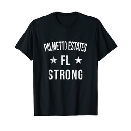 Palmetto Estates FL Strong Hometown Souvenir Vacation Florid T-Shirt