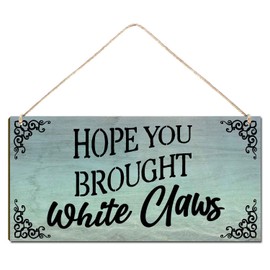Welcome Sign for Front Door Outside Funny Porch Signs Outdoor Hope You Brought White Claws House Warming Gift Funny Wreaths Decorations Rustic Farmhouse Wall Pediments Art Decor(12 x 6)Inch
