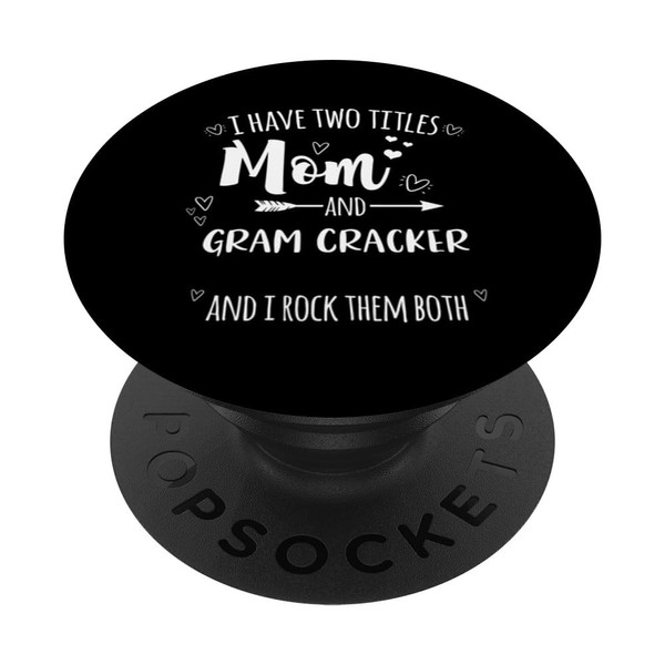 I Have Two Titles Mom And Gram Cracker and I